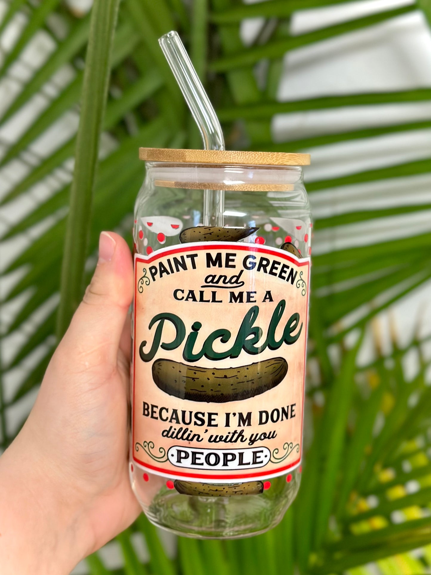 Call Me A Pickle Cause I’m Done Dillin With You People